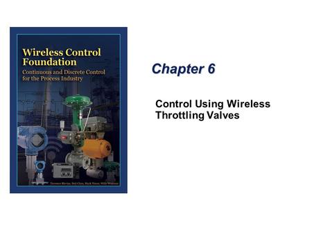 Chapter 6 Control Using Wireless Throttling Valves.