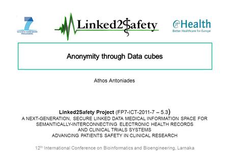 ) Linked2Safety Project (FP7-ICT-2011-7 – 5.3 ) A NEXT-GENERATION, SECURE LINKED DATA MEDICAL INFORMATION SPACE FOR SEMANTICALLY-INTERCONNECTING ELECTRONIC.