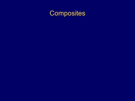 Composites. Composite Materials Modern applications require materials with unusual combinations of properties These properties might even be contradictory.