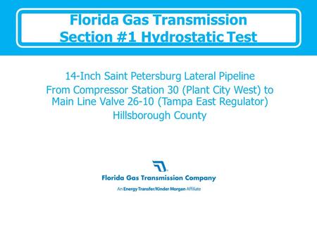 Florida Gas Transmission Section #1 Hydrostatic Test 14-Inch Saint Petersburg Lateral Pipeline From Compressor Station 30 (Plant City West) to Main Line.