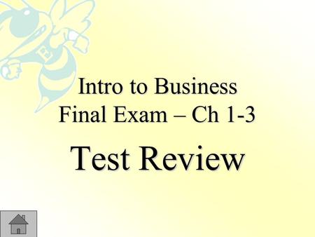 Intro to Business Final Exam – Ch 1-3 Test Review.