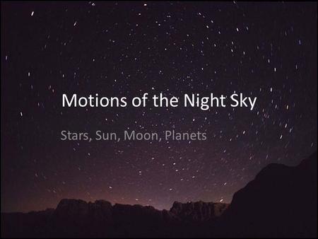 Motions of the Night Sky