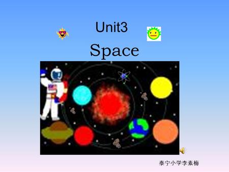 Unit3 Space 泰宁小学李素梅. morning star ( a bright PLANET, esp. Venus, seen in the eastern sky at sunrise ) What does evening star mean? (at sunset) What ’