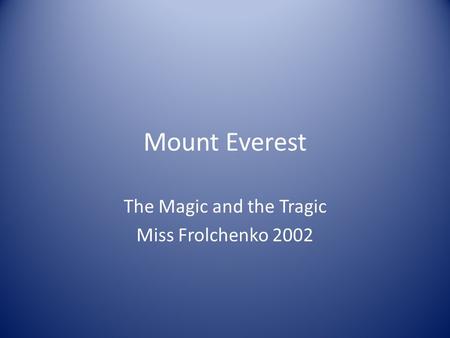 Mount Everest The Magic and the Tragic Miss Frolchenko 2002.