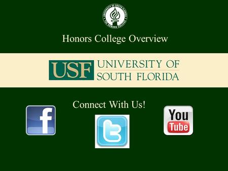 Honors College Overview Connect With Us!. Foundations of Knowledge and Learning for Honors Students English CompositionENC1102 and ENC1102 Mathematics6.