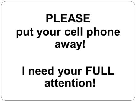 Germantown High School Student Services PLEASE put your cell phone away! I need your FULL attention!