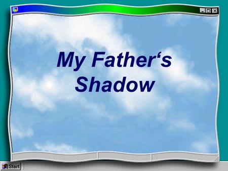 My Father‘s Shadow. Based on the title, guess what the text is about. Shadow: 1. the dark shape that someone or something makes on a surface when they.