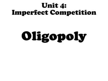 Unit 4: Imperfect Competition