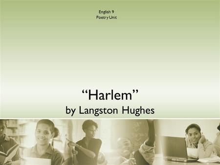 “Harlem” by Langston Hughes English 9 Poetry Unit.