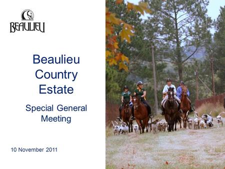 10 November 2011 Beaulieu Country Estate Special General Meeting.