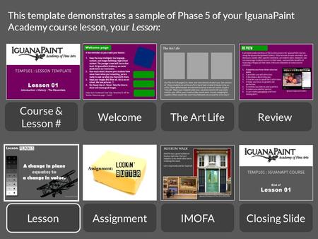 This template demonstrates a sample of Phase 5 of your IguanaPaint Academy course lesson, your Lesson: Closing Slide Course & Lesson # Lesson AssignmentIMOFA.