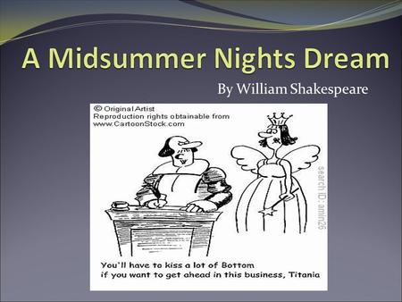 By William Shakespeare. Setting Time: The treatment of time is inconsistant – generally covers 4 nights and days Most of the action takes place during.