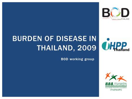 BOD working group BURDEN OF DISEASE IN THAILAND, 2009.