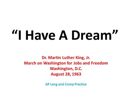 “I Have A Dream” Dr. Martin Luther King, Jr.