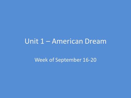 Unit 1 – American Dream Week of September 16-20. Who were the puritans? Protestant group that sought to “purify” the Church of England Also known as Pilgrims.