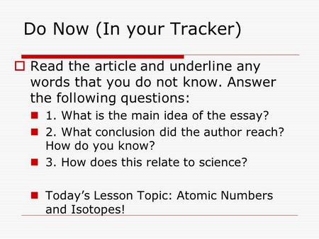 Do Now (In your Tracker)  Read the article and underline any words that you do not know. Answer the following questions: 1. What is the main idea of the.
