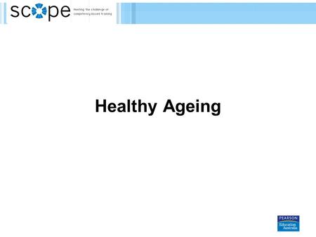 Healthy Ageing. Healthy ageing concept Older people are independent, active and well for the majority of their old age and embrace the World Health Organization’s.