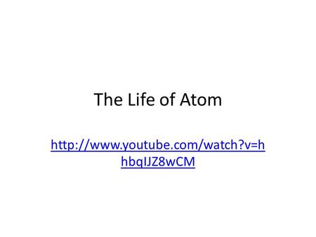 The Life of Atom  hbqIJZ8wCM.
