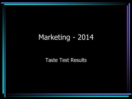 Marketing - 2014 Taste Test Results. Salsa Store: Target Product: Market Pantry Medium Chunky Salsa Price: $2.39.