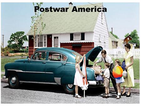 Postwar America. American History Chapter 26-1 The Eisenhower Era.