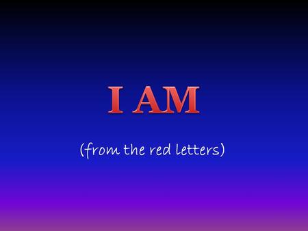 (from the red letters). I AM THAT I AM undivided triune incomprehensible immutable omnipotent omnipresent omniscient self-sufficient love just righteous.