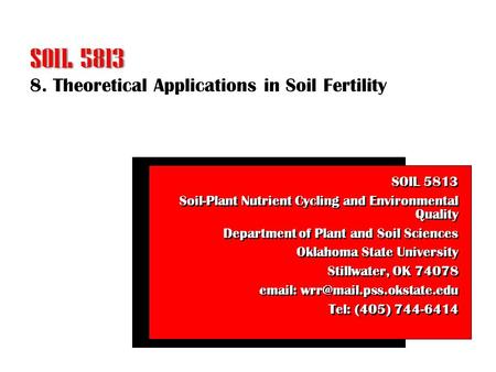 8. Theoretical Applications in Soil Fertility SOIL 5813 Soil-Plant Nutrient Cycling and Environmental Quality Department of Plant and Soil Sciences Oklahoma.