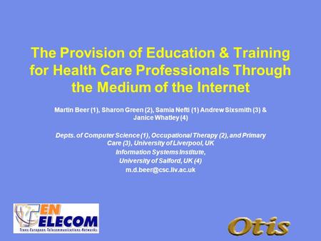 The Provision of Education & Training for Health Care Professionals Through the Medium of the Internet Martin Beer (1), Sharon Green (2), Samia Nefti (1)