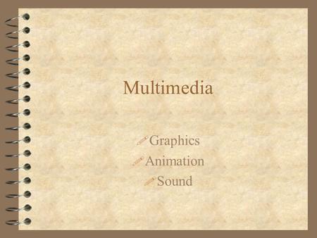 Multimedia ! Graphics ! Animation ! Sound Tip Of the Day 4 Tip of the Day: When using graphic methods at Form Load, the AutoRedraw property of the container.