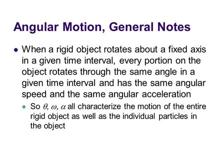Angular Motion, General Notes