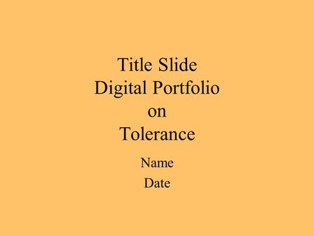 Title Slide Digital Portfolio on Tolerance Name Date.