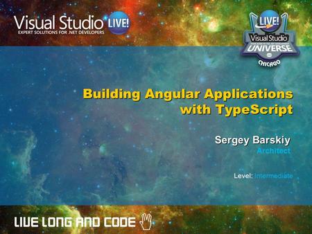 Building Angular Applications with TypeScript Sergey Barskiy Architect Level: Intermediate.