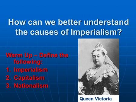 How can we better understand the causes of Imperialism?
