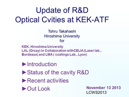 Update of R&D Optical Cvities at KEK-ATF ►Introduction ►Status of the cavity R&D ►Recent activities ►Out Look KEK, Hiroshima University LAL (Orsay) in.