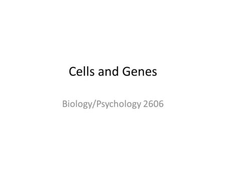 Cells and Genes Biology/Psychology 2606. Introduction We touched a teeny bit on neurons and glial cells last time Let ’ s get into it in detail Neurons.