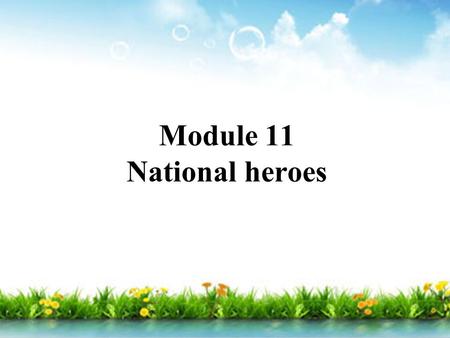 Module 11 National heroes. Unit1 What did Zhan Tianyou do?