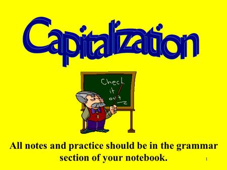1 All notes and practice should be in the grammar section of your notebook.
