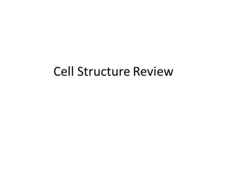 Cell Structure Review.