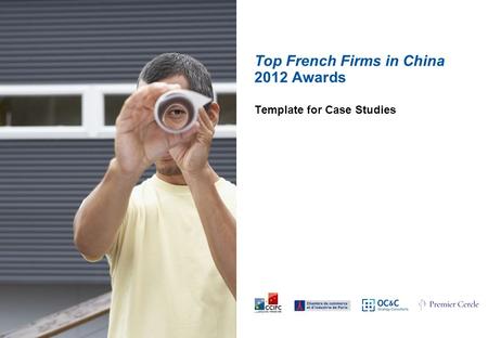Top French Firms in China 2012 Awards Template for Case Studies.