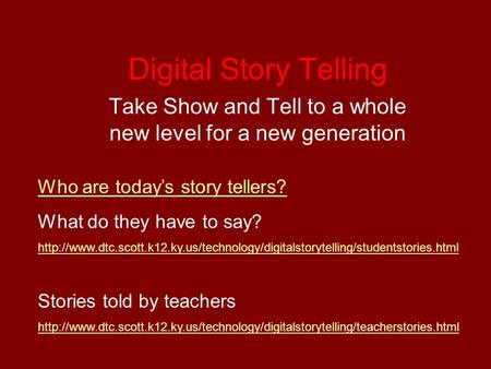 Who are today’s story tellers? What do they have to say?  Stories told.