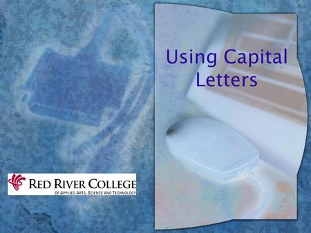 Using Capital Letters. Overview wThis presentation reviews the rules you (should) already know as well as some of the tricky aspects of capitalization.