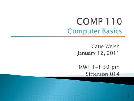 Catie Welsh January 12, 2011 MWF 1-1:50 pm Sitterson 014 1.