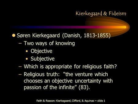 Faith & Reason: Kierkegaard, Clifford, & Aquinas ~ slide 1
