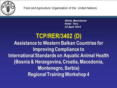 Food and Agriculture Organization of the United Nations TCP/RER/3402 (D) Assistance to Western Balkan Countries for Improving Compliance to International.