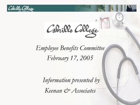 Employee Benefits Committee February 17, 2005 Information presented by Keenan & Associates.