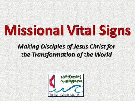 Making Disciples of Jesus Christ for the Transformation of the World.