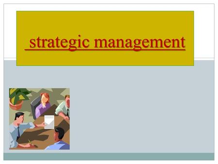 Strategic management.
