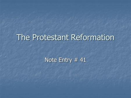 The Protestant Reformation Note Entry # 41. Humanism  a variety of ethical theory and practice that emphasizes reason, scientific inquiry, and human.