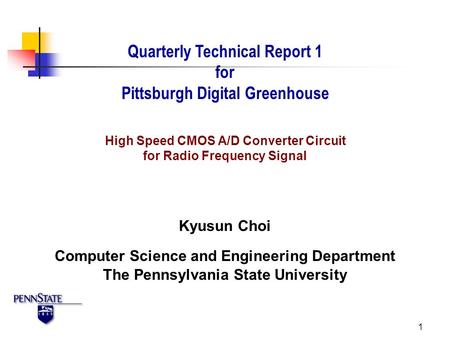 1 Quarterly Technical Report 1 for Pittsburgh Digital Greenhouse Kyusun Choi The Pennsylvania State University Computer Science and Engineering Department.