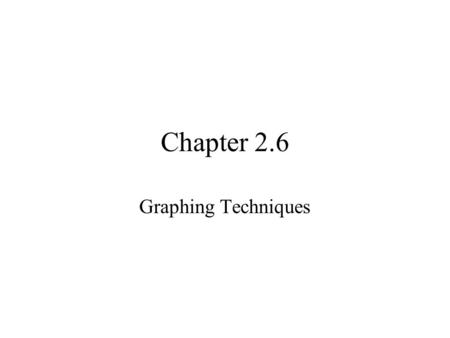 Chapter 2.6 Graphing Techniques. One of the main objectives of this course is to recognize and learn to graph various functions. Graphing techniques presented.