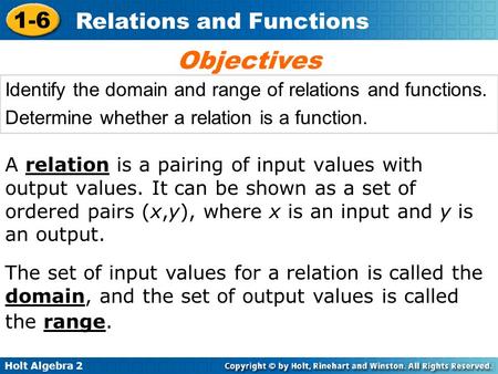 Objectives Identify the domain and range of relations and functions.
